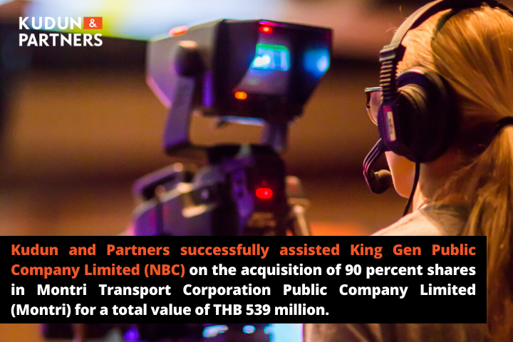 Kudun and Partners successfully assisted King Gen Public Company Limited (NBC) on the acquisition of 90 percent shares in Montri Transport Corporation Public Company Limited (Montri) for a total value of THB 539 million.