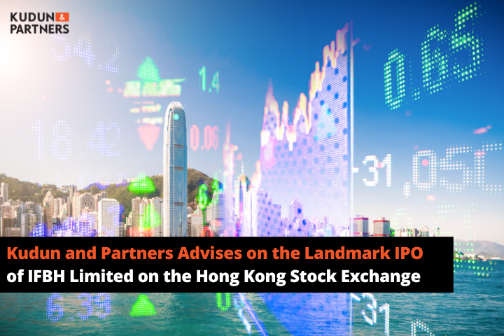 Kudun and Partners Advises on the Landmark IPO of IFBH Limited on the Hong Kong Stock Exchange